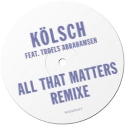 Kölsch, Troels Abrahamsen - All that matters - Fango Mix