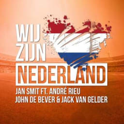 Jan Smit, André Rieu, John De Bever, Jack Van Gelder - Wij Zijn Nederland