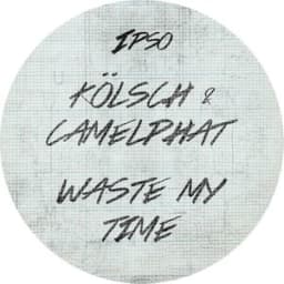 Kölsch, CamelPhat - Waste my time