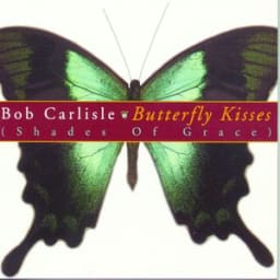 Bob Carlisle - Butterfly Kisses