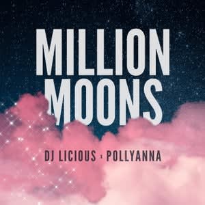 GEKRAAKT: DJ LICIOUS & POLLYANNA - MILLION MOONS