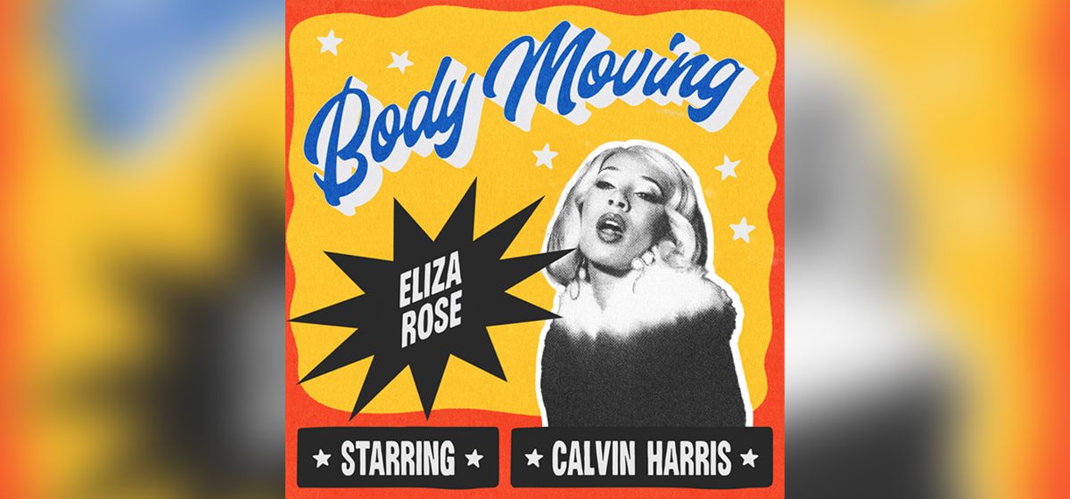 GEMAAKT: Eliza Rose & Calvin Harris - Body Moving