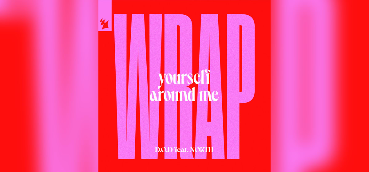 GEMAAKT: D.O.D & NORTH - Wrap Yourself Around Me 