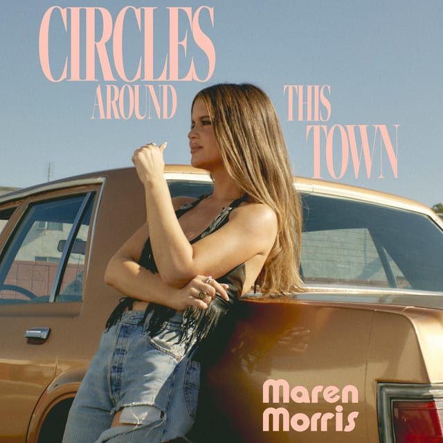 GEMAAKT: MAREN MORRIS - CIRCLES AROUND THIS TOWN