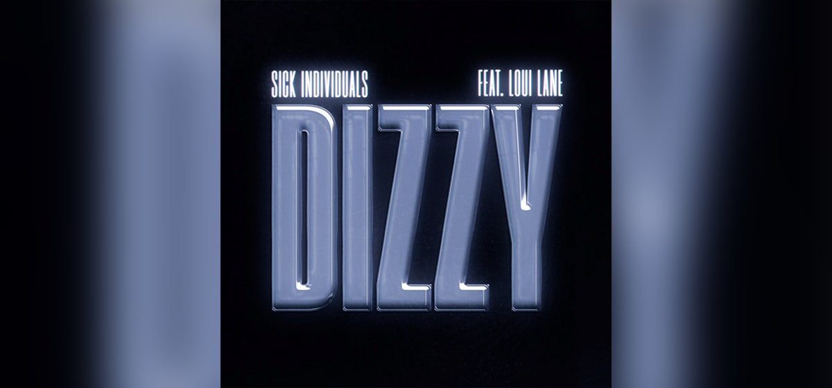 GEMAAKT: Sick Individuals, Loui Lane - Dizzy