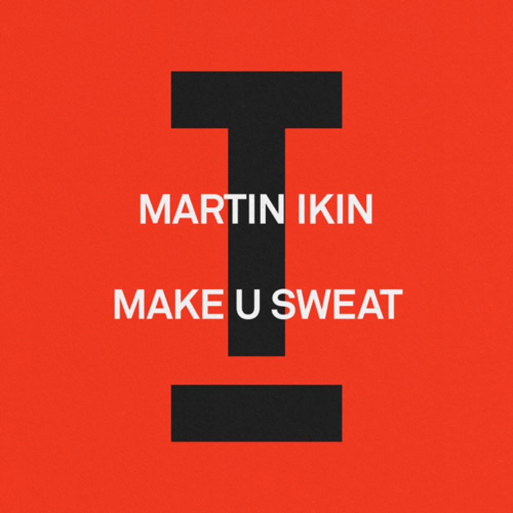 25.11.2023 - Martin Ikin - Make U Sweat