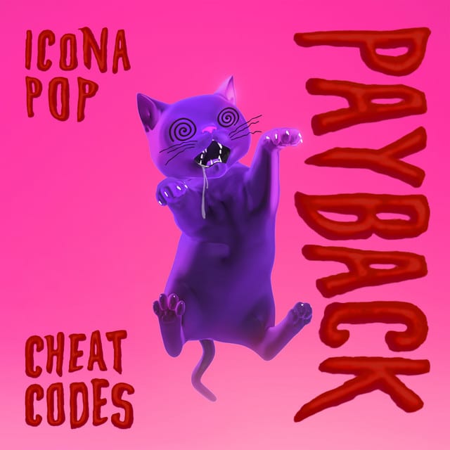 GEKRAAKT: CHEAT CODES & ICONA POP - PAYBACK