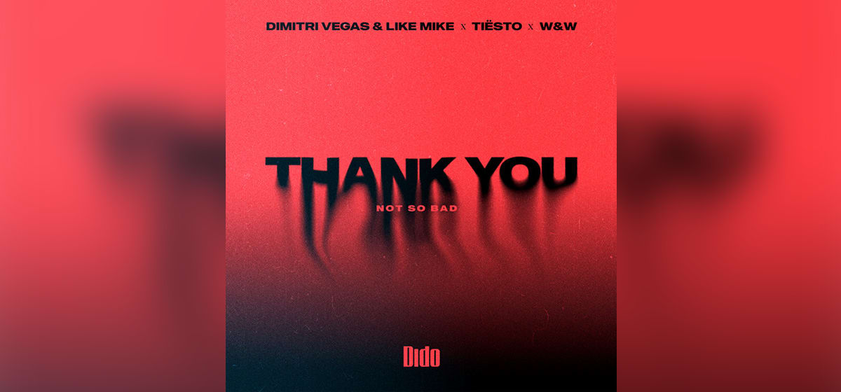 GEMAAKT: Dimitri Vegas & Like Mike, Tiësto, Dido, W&W - Thank You (Not So Bad)