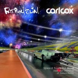 Carl Cox, Fatboy Slim, Dan Diamond, LF SYSTEM - Speed Trials On Acid (feat. Dan Diamond) - LF SYSTEM Remix