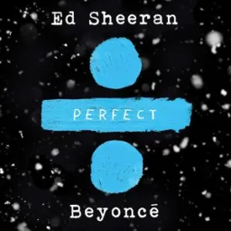 Ed Sheeran, Beyoncé - Perfect Duet (Ed Sheeran & Beyoncé)