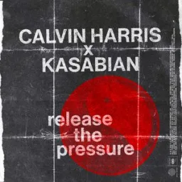 Calvin Harris, Kasabian - Release The Pressure