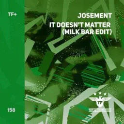 Josement, Milk Bar - It Doesn't Matter - Milk Bar Radio Edit