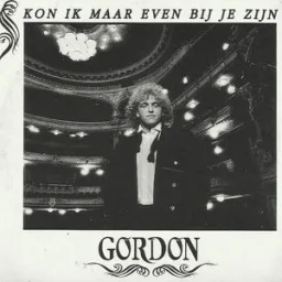 Gordon - Kon Ik Maar Even Bij Je Zijn