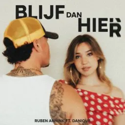 Ruben Annink, Danique - Blijf Dan Hier (feat. Danique)