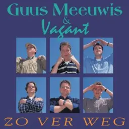 Guus Meeuwis, Vagant - Zo Ver Weg
