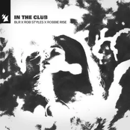 BLR, Rob Styles, Robbie Rise - In the Club