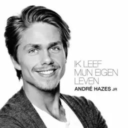 André Hazes Jr., Beste Zangers - Ik Leef Mijn Eigen Leven