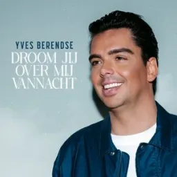 Yves Berendse - Droom Jij Over Mij Vannacht