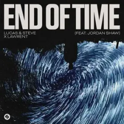 Lucas & Steve, LAWRENT, Jordan Shaw - End Of Time (feat. Jordan Shaw)