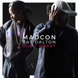 Madcon, Ray Dalton - Don't Worry (feat. Ray Dalton)