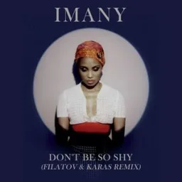 Imany, Filatov & Karas - Don't Be so Shy