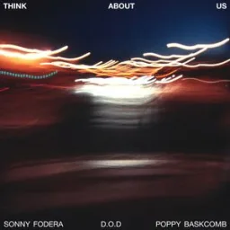 Sonny Fodera, D.O.D, Poppy Baskcomb - Think About Us