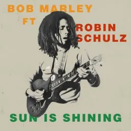 Bob Marley & The Wailers, Robin Schulz - Sun Is Shining