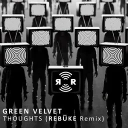 Green Velvet, Rebūke - Thoughts - Rebūke Remix