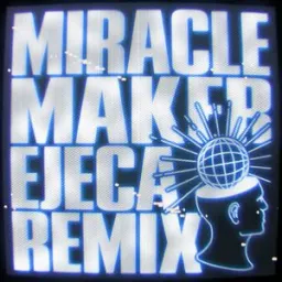 Dom Dolla, Clementine Douglas, Ejeca - Miracle Maker - Ejeca Remix