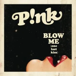 P!nk - Blow Me (One Last Kiss)