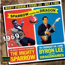Mighty Sparrow & Byron Lee - Only A Fool (Breaks His Own Heart)