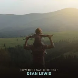 Dean Lewis - How Do I Say Goodbye