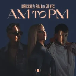 Robin Schulz, Sigala, Zoe Wees - AM to PM (feat. Zoe Wees)