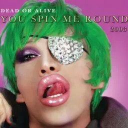 Dead Or Alive - You Spin Me Round (Like a Record)