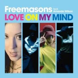Freemasons, Amanda Wilson - Love On My Mind (feat. Amanda Wilson) - Freemasons Remix