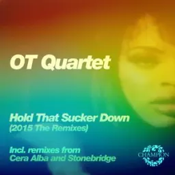 OT Quartet, StoneBridge - Hold That Sucker Down - Stonebridge Remix