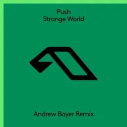 Push, Andrew Bayer - Strange World - Andrew Bayer Remix