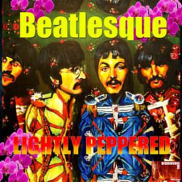 Beatlesque - Sgt Peppers Lonely Hearts Club Band / Little Help From My Friends