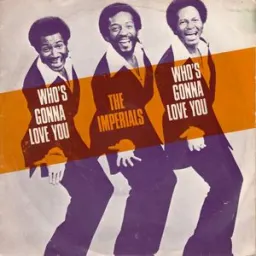 The Imperials - Who's Gonna Love Me?