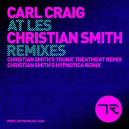 Carl Craig, Christian Smith - At Les - Christian Smith's Tronic Treatment Remix