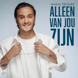 Maxim Froger - Alleen Van Jou Zijn