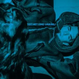 Antoon - ⁠Tot Het Eind Van Mij