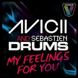 Avicii, Sebastien Drums - My Feelings For You