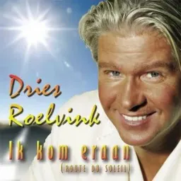 Dries Roelvink - Ik Kom Eraan (Route du Soleil)