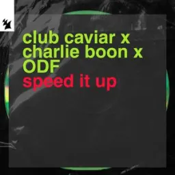 Club Caviar, Charlie Boon, ODF - Speed It Up
