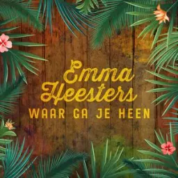 Emma Heesters - Waar Ga Je Heen
