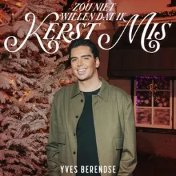 Yves Berendse - Zou Niet Willen Dat Ik Kerst Mis