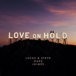 Lucas & Steve, Oaks, Jaimes - Love On Hold