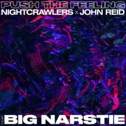 Nightcrawlers, John Reid, Big Narstie - Push The Feeling (feat. Big Narstie)
