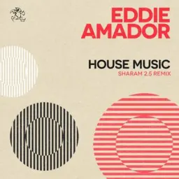 Eddie Amador, Sharam - House Music - Sharam 2.5 Remix